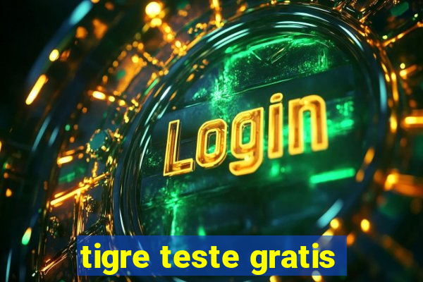 tigre teste gratis